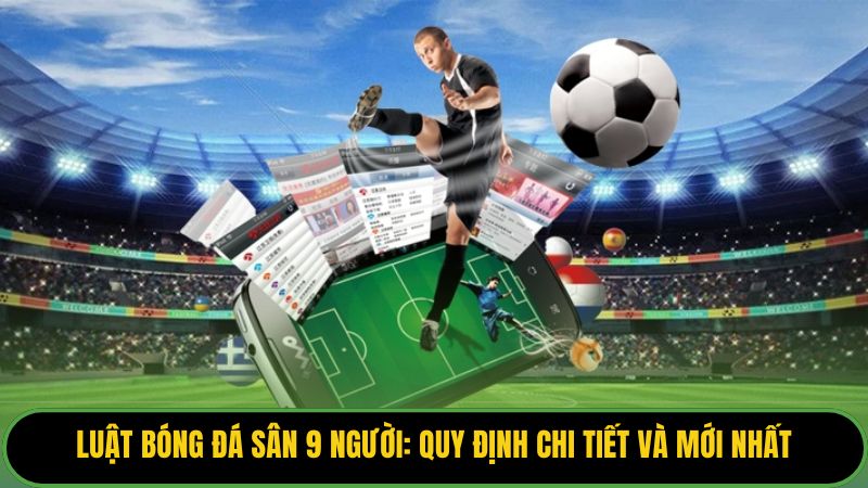 Luật Bóng Đá Sân 9 Người