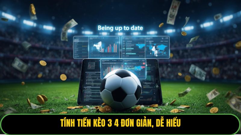 Tính tiền kèo 3 4 đơn giản, dễ hiểu
