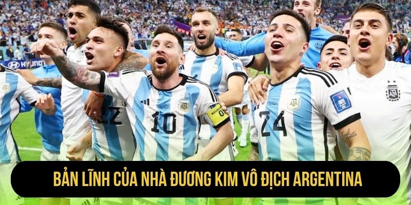 Bản lĩnh của nhà đương kim vô địch Argentina