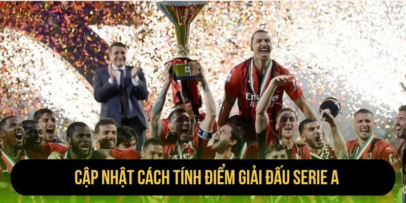 Cập nhật cách tính điểm giải đấu Serie A