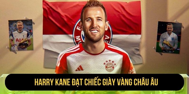 Harry Kane đạt Chiếc giày vàng châu Âu