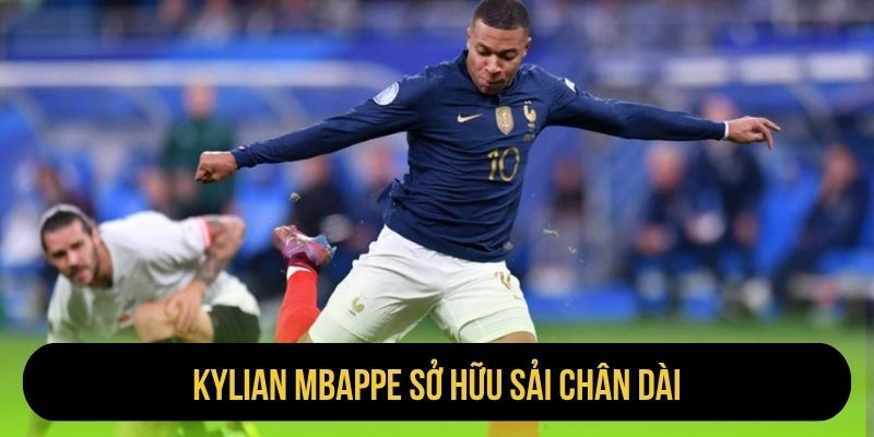 Kylian Mbappe sở hữu sải chân dài