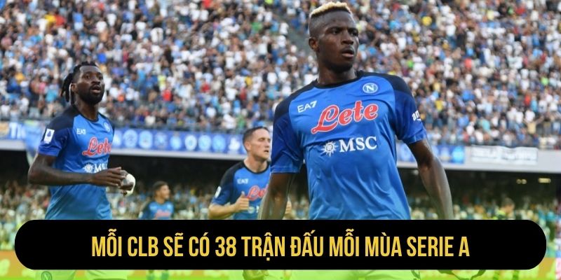 Mỗi CLB sẽ có 38 trận đấu mỗi mùa Serie A