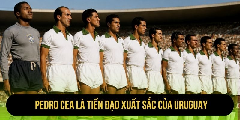 Pedro Cea là tiền đạo xuất sắc của Uruguay