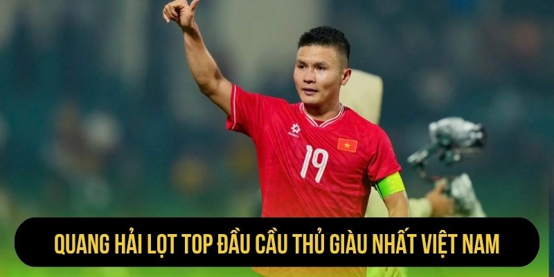 Quang Hải lọt top đầu cầu thủ giàu nhất Việt Nam