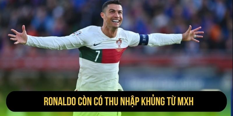 Ronaldo còn có thu nhập khủng từ MXH