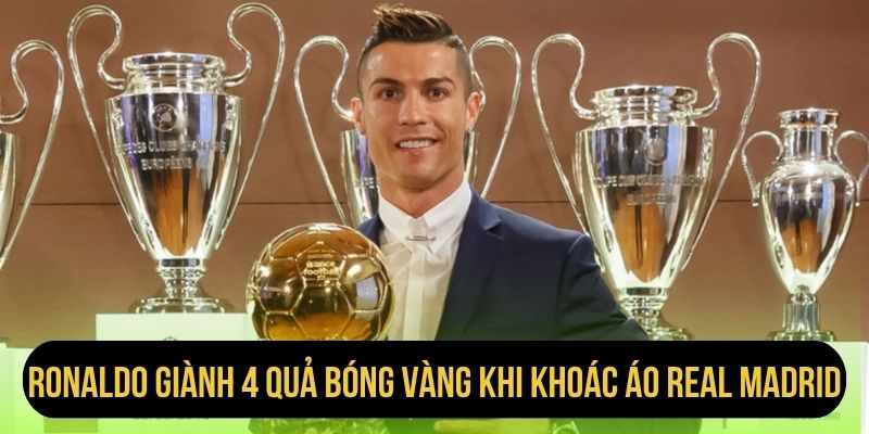 Ronaldo giành 4 Quả bóng vàng khi khoác áo Real Madrid
