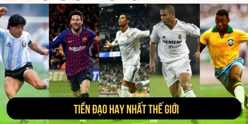 Tiền Đạo Hay Nhất Thế Giới