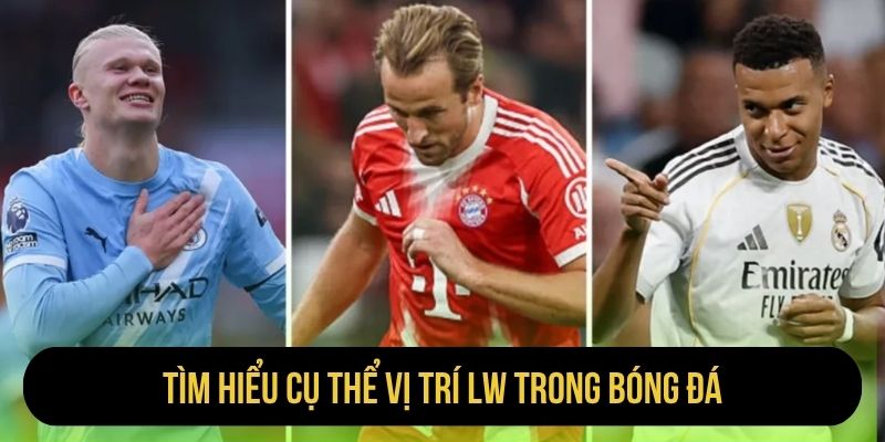 Tìm hiểu cụ thể vị trí LW trong bóng đá