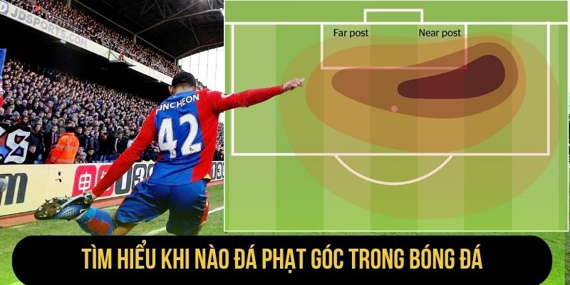 Tìm hiểu khi nào đá phạt góc trong bóng đá