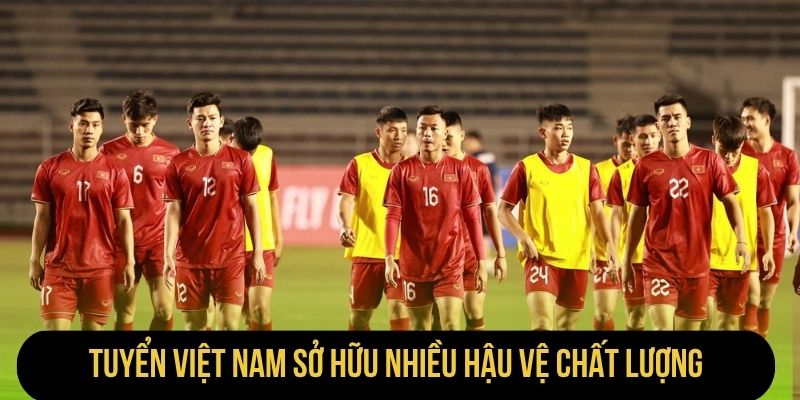 Tuyển Việt Nam sở hữu nhiều hậu vệ chất lượng