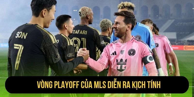 Vòng playoff của MLS diễn ra kịch tính